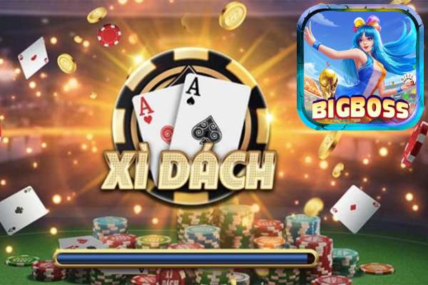 Bigboss Hướng Dẫn Cụ Thể Cách Chơi Xì Dách Online