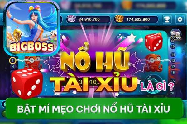 Bigboss Trình Làng Tựa Game Nổ Hũ Tài Xỉu Siêu Cuốn Hút