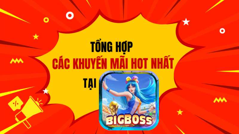 Tổng hợp các chương trình khuyến mãi Bigboss 2023