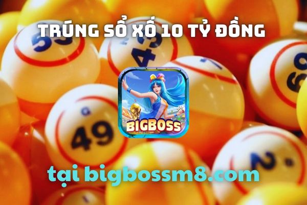 Bigboss Tung Ra Khuyến Mãi Xổ Số Cực Khủng	